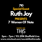 710: Special Guest Ruth Joy with Seven Women of Note