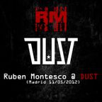 Ruben Montesco @ DUST (Madrid - 11/05/2012)