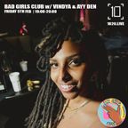 Bad Girls Club w/ Vindya and Ayy Den - 5th February 2021