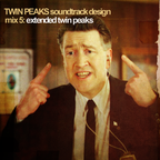 Twin Peaks Soundtrack Design Mix 5: Extended Twin Peaks