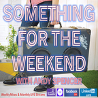 Something For The Weekend with Andy Spencer, Show 143