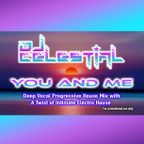 DJ Celestial - You and Me (Deep Vocal Progressive House Mix with a Twist of Intimate Electro House)