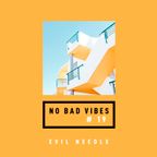 Evil Needle - No Bad Vibes Mix