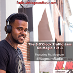 5 O'Clock Traffic Jam 6-12-2019 on Magic 101.3