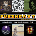 FuzzHeavy Podcast - Episode 191 - New Music Monday Pt I (2019-03-04)
