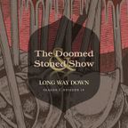 The Doomed & Stoned Show - Long Way Down (S8E19)