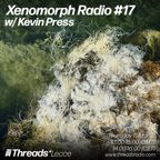 Xenomorph Radio #17 w/ Kevin Press - 11th Mar 2021 - Threads Radio