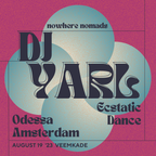 DJ YARL - nowhere nomads [Ecstatic Dance] (Aug 19th '23 Odessa, Amsterdam)