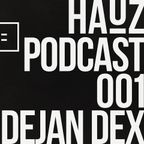 HAUZ Podcast 001 Dejan Dex