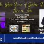 Black Rose of Durham Radio Show January 5/2022 Guest Interview with Pauline Christian MLKConnexUS