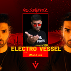 Electro Vessel with Vessbroz Episode 186 ft. iMan Luis