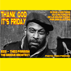 Thank God It's Friday #33 (Theo Parrish, the groove architect)