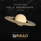 DJ PAULO-THE VIBE Vol 3 :PROGRESSIVE VIBES-Saturn (July 2023)