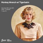 Monkey Wrench w/ Tigerbalm 24TH JUL 2021