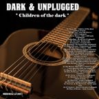 Dark & Unplugged - " Children of the dark "  - Mixed by DJ JJ
