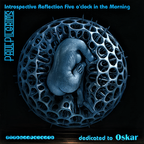 Introspective Reflection five o'clock in the morning - dedicated to Oskar 17 October 2022
