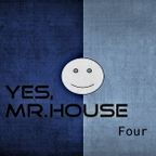 Yes, Mr.House Four