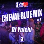 CHEVAL BLUE MIX #1 DJ Yuichi
