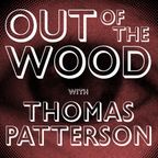 Thomas Patterson - Out of the Wood, Show 185