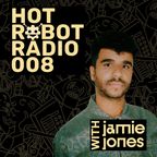 Hot Robot Radio 008