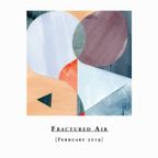 Fractured Air - February 2019 Mix