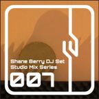 Shane Berry DJ Set 007 (Studio Mix Series)