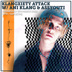 Klangxiety Attack w/ Ani Klang & Assyouti 9th March 2022