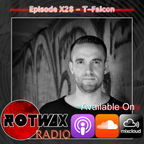 Rotwax Radio - Episode X28 - T-Falcon