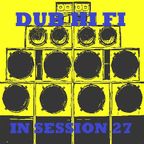 Dub Hi Fi In Session 27
