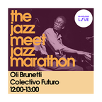 Podcast #156: 31.07.20 Oli Brunetti (Colectivo Futuro) at The Jazz Meet Jazz Marathon