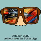 Spectacles - October 2022: Adventures in Space Age