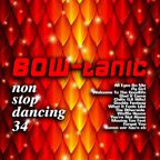 BOW-tanic's non stop dancing Vol. 34