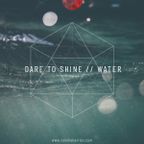 Dare to Shine ** Water mix