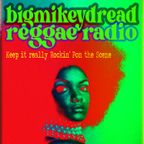 33 Bigmikeydread Reggae Radio - Keep It Really Rockin’ Pon The Scene