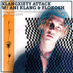 Klangxiety Attack w/ Ani Klang & Flokosh 17th November 2021