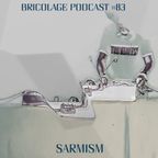 Bricolage Podcast #83 - Sarmism
