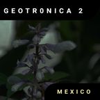 Geotronica 2 - Mexico