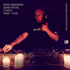 Dean Anderson - Sonic Ritual 17-04-22