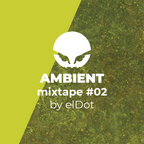 Ambient mixtape #02 by elDot