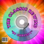 DJ Chrissy ~ The Classic Rewind
