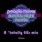 Sunday Night Movie, A *Totally 80s Mix        (*almost)