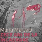 Maria Martelli - Zece ani de la Încadrare