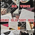 Some old shit mix Dr Vince