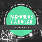 Pachangas y a bailar Octubre 2018