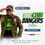 The Double Trouble Mixxtape 2022 Volume 77 Club Bangers Edition