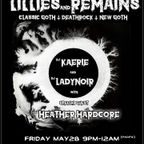 Of Lillies & Remains with DJ KAERIE, DJ LadyNoir, and Special Guest DJ Heather Hardcore