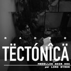 Tectónica Radio - Medellín Noir 004 por Lord Byron