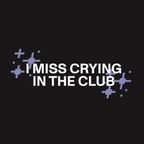 Qrion Presents: I MISS CRYING IN THE CLUB VOL 1.