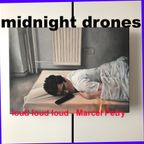 midnight drones_loud loud loud (für Marcel Petry R.I.P.)_2023/02