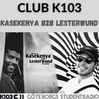 Club K103 - Kasekenya b2b Lesterwund - 09-04-2022